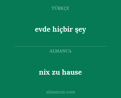 evde hiçbir şey - nix zu hause