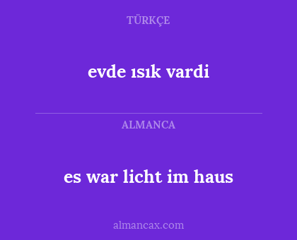 es war licht im haus - evde ısık vardi