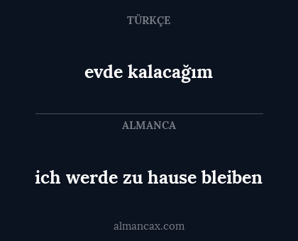 ich werde zu hause bleiben - evde kalacağım