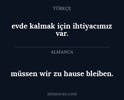 müssen wir zu hause bleiben. - evde kalmak için ihtiyacımız var.