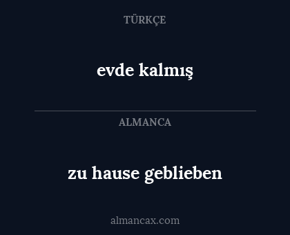 evde kalmış - zu hause geblieben