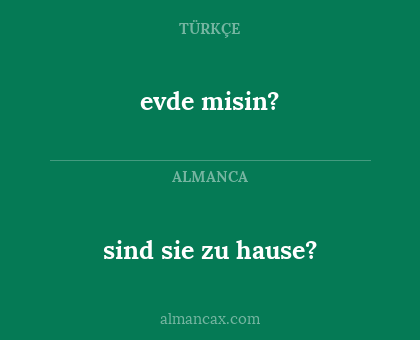 evde misin? - sind sie zu hause?