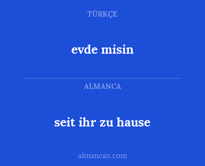 seit ihr zu hause - evde misin