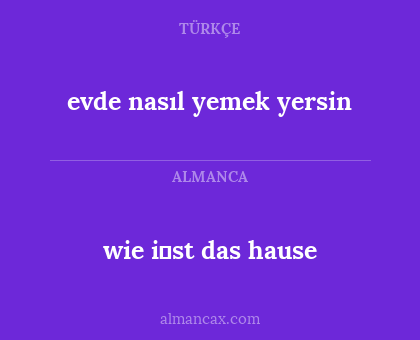 evde nasıl yemek yersin - wie i̇st das hause
