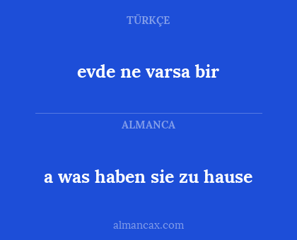 evde ne varsa bir - a was haben sie zu hause