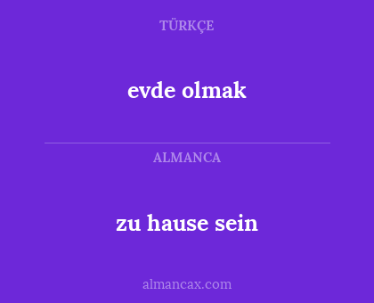zu hause sein - evde olmak
