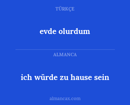 ich würde zu hause sein - evde olurdum