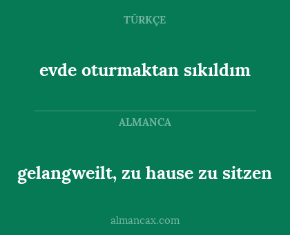 evde oturmaktan sıkıldım - gelangweilt, zu hause zu sitzen