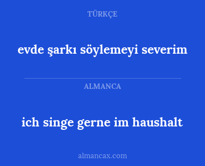 evde şarkı söylemeyi severim - ich singe gerne im haushalt