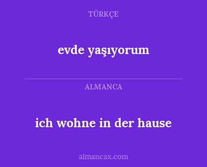 evde yaşıyorum - ich wohne in der hause