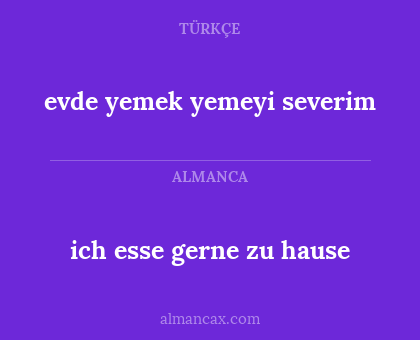 ich esse gerne zu hause - evde yemek yemeyi severim