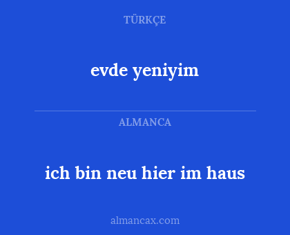 evde yeniyim - ich bin neu hier im haus
