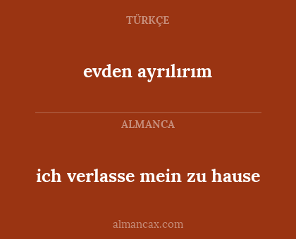 evden ayrılırım - ich verlasse mein zu hause