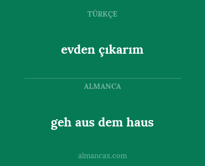 evden çıkarım - geh aus dem haus