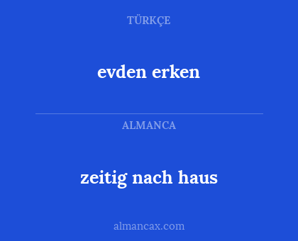 evden erken - zeitig nach haus