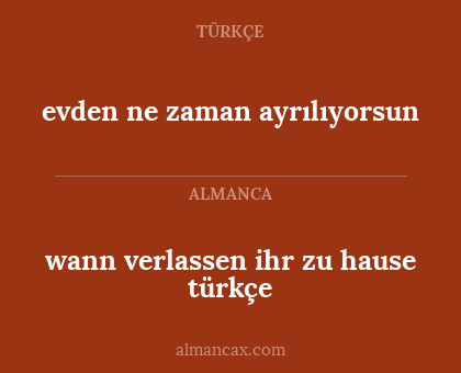 wann verlassen ihr zu hause türkçe - evden ne zaman ayrılıyorsun