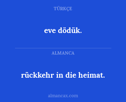 eve dödük. - rückkehr in die heimat.