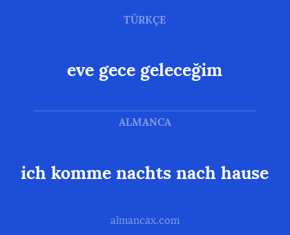 eve gece geleceğim - ich komme nachts nach hause