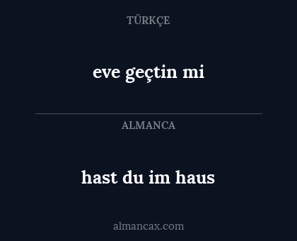 eve geçtin mi - hast du im haus