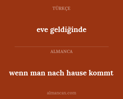eve geldiğinde - wenn man nach hause kommt