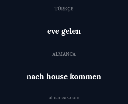 nach house kommen - eve gelen