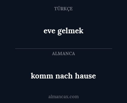 komm nach hause - eve gelmek