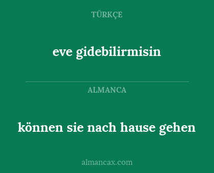 eve gidebilirmisin - können sie nach hause gehen