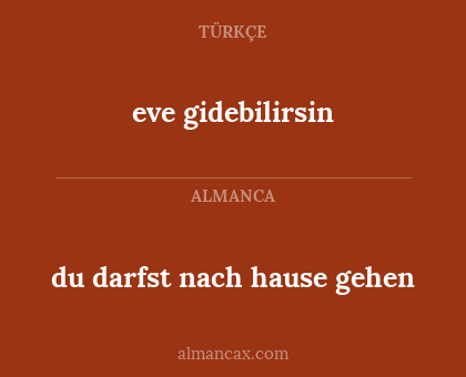 eve gidebilirsin - du darfst nach hause gehen