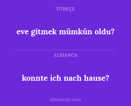 eve gitmek mümkün oldu? - konnte ich nach hause?