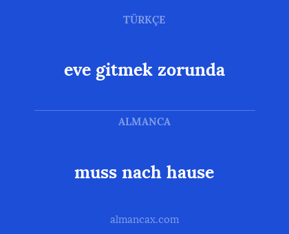 muss nach hause - eve gitmek zorunda
