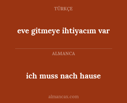 ich muss nach hause - eve gitmeye ihtiyacım var