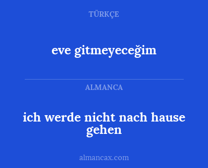 ich werde nicht nach hause gehen - eve gitmeyeceğim