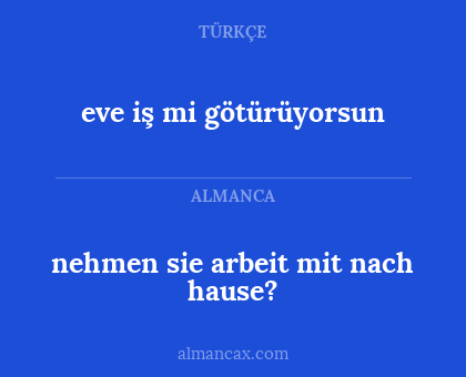 eve iş mi götürüyorsun - nehmen sie arbeit mit nach hause?