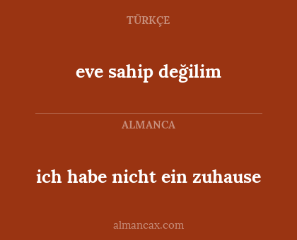 eve sahip değilim - ich habe nicht ein zuhause