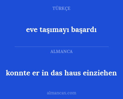 eve taşımayı başardı - konnte er in das haus einziehen