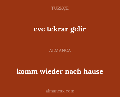eve tekrar gelir - komm wieder nach hause