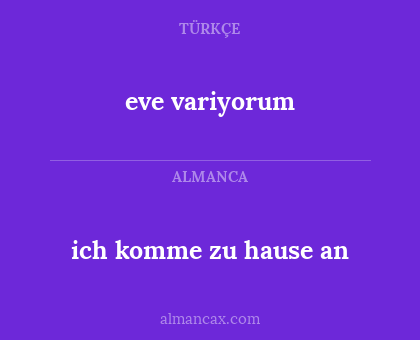 ich komme zu hause an - eve variyorum