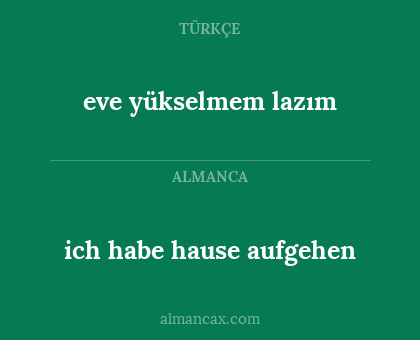 eve yükselmem lazım - ich habe hause aufgehen