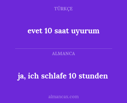 ja, ich schlafe 10 stunden - evet 10 saat uyurum