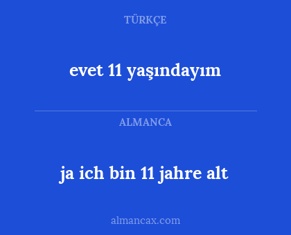 evet 11 yaşındayım - ja ich bin 11 jahre alt