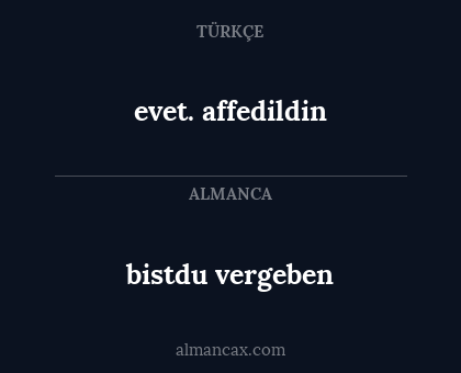 evet. affedildin - bistdu vergeben