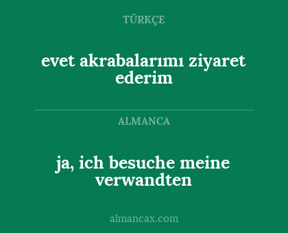 evet akrabalarımı ziyaret ederim - ja, ich besuche meine verwandten