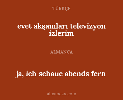 ja, ich schaue abends fern - evet akşamları televizyon izlerim