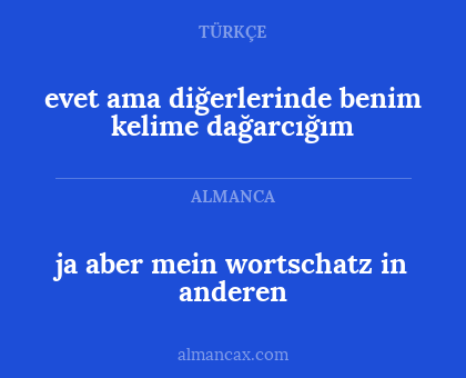 ja aber mein wortschatz in anderen - evet ama diğerlerinde benim kelime dağarcığım