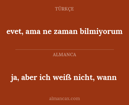 evet, ama ne zaman bilmiyorum - ja, aber ich weiß nicht, wann