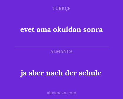 ja aber nach der schule - evet ama okuldan sonra