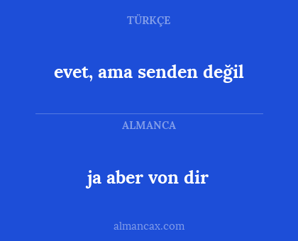 ja aber von dir - evet, ama senden değil