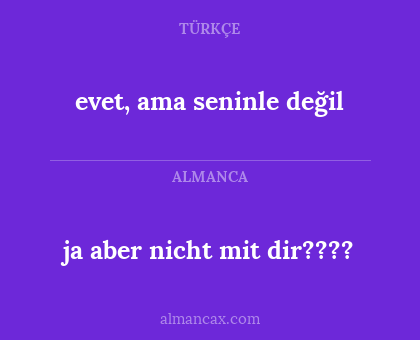 ja aber nicht mit dir???? - evet, ama seninle değil