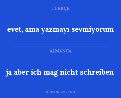 evet, ama yazmayı sevmiyorum - ja aber ich mag nicht schreiben