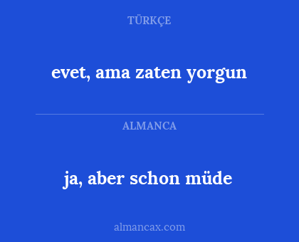 evet, ama zaten yorgun - ja, aber schon müde